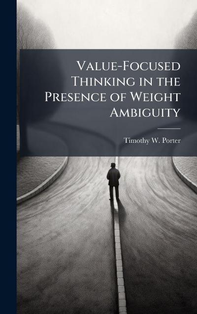 Value-Focused Thinking in the Presence of Weight Ambiguity