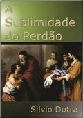 A Sublimidade Do Perdão