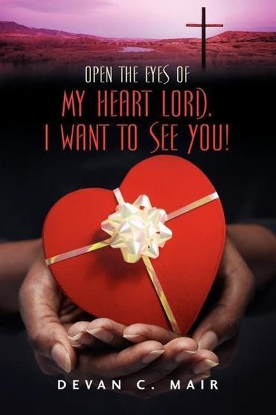 Open the Eyes of My Heart Lord. I Want To See You!