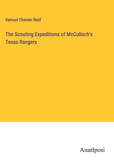 The Scouting Expeditions of McCulloch’s Texas Rangers