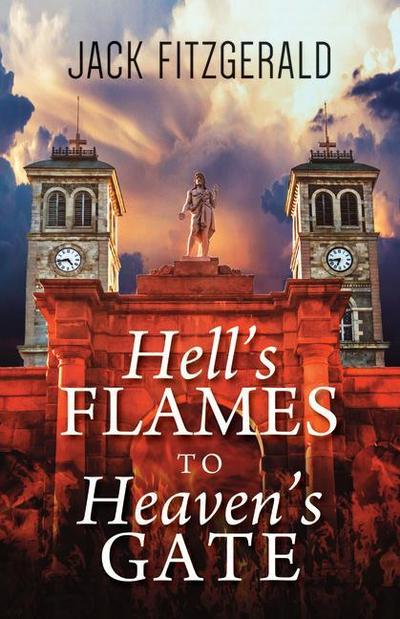 Hell’s Flames to Heaven’s Gate