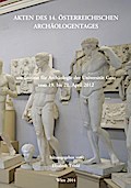 Akten des 14. Österreichischen Archäologentages am Institut für Archäologie der Universität Graz vom 19. bis 21. April 2012