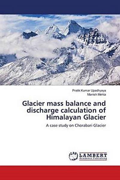 Glacier mass balance and discharge calculation of Himalayan Glacier