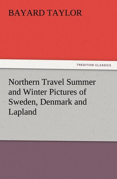 Northern Travel Summer and Winter Pictures of Sweden, Denmark and Lapland