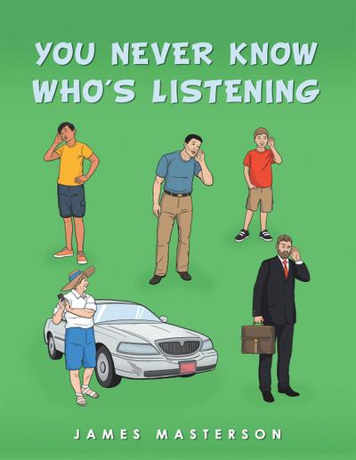 You Never Know Who’s Listening