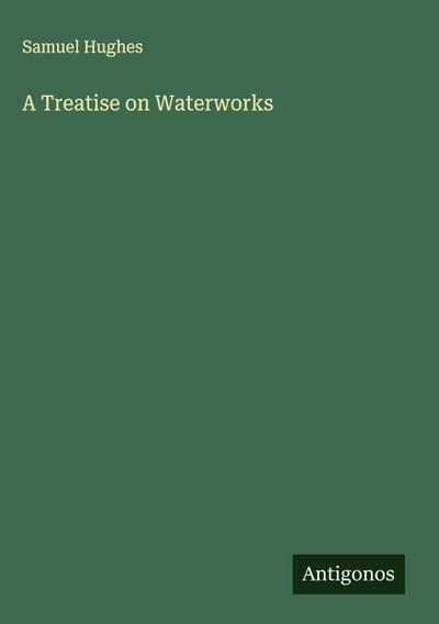 A Treatise on Waterworks