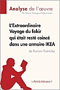 L’Extraordinaire Voyage du fakir qui était resté coincé dans une armoire IKEA de Romain Puértolas (Analyse de l’oeuvre)