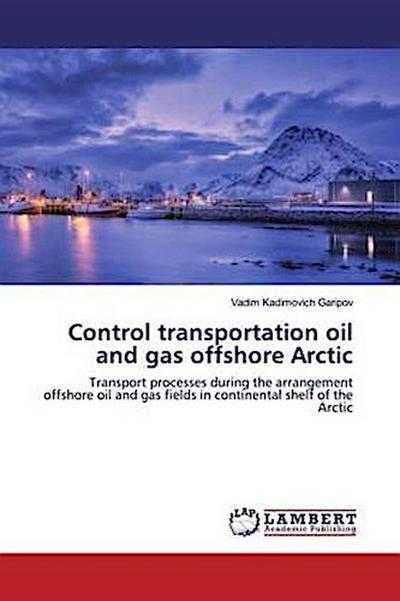 Control transportation oil and gas offshore Arctic