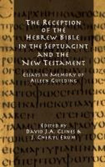 The Reception of the Hebrew Bible in the Septuagint and the New Testament