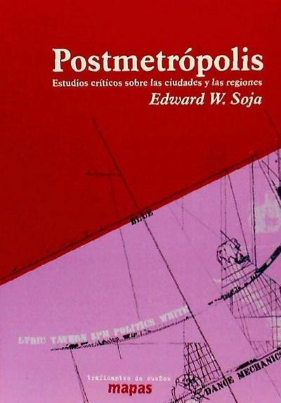 Postmetrópolis : estudios críticos sobre las ciudades y las regiones