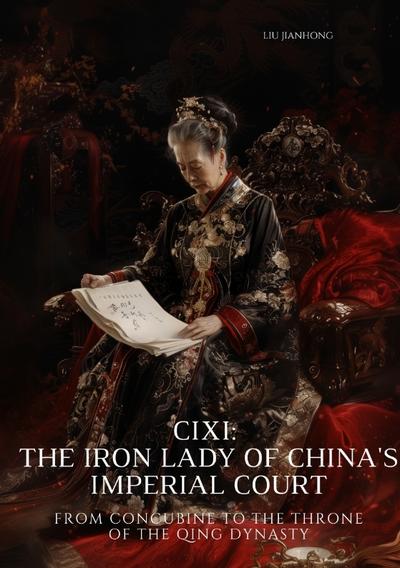Cixi: The Iron Lady of China’s Imperial Court