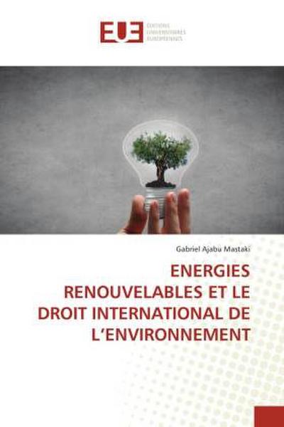 ENERGIES RENOUVELABLES ET LE DROIT INTERNATIONAL DE L¿ENVIRONNEMENT