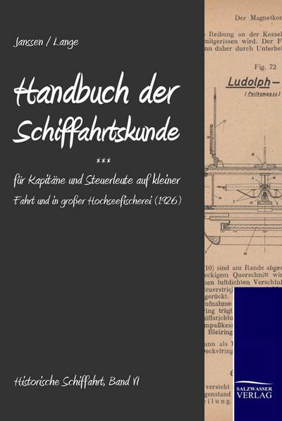 Handbuch der Schifffahrtskunde für Kapitäne und Steuerleute auf kleiner Fahrt und in großer Hochseefischerei