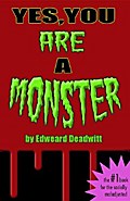 Yes, You ARE A Monster