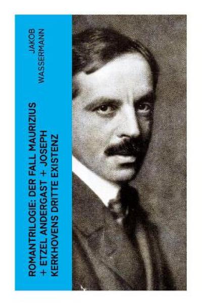 Romantrilogie: Der Fall Maurizius + Etzel Andergast + Joseph Kerkhovens dritte Existenz