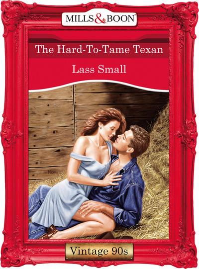 The Hard-To-Tame Texan (Mills & Boon Vintage Desire)