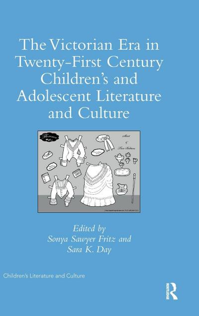 The Victorian Era in Twenty-First Century Children’s and Adolescent Literature and Culture