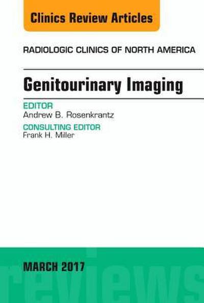 Genitourinary Imaging, an Issue of Radiologic Clinics of North America