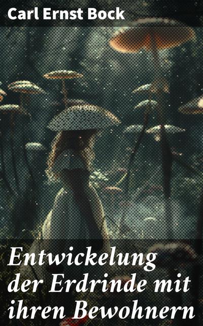 Entwickelung der Erdrinde mit ihren Bewohnern