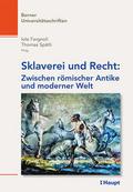 Sklaverei und Recht: Zwischen römischer Antike und moderner Welt