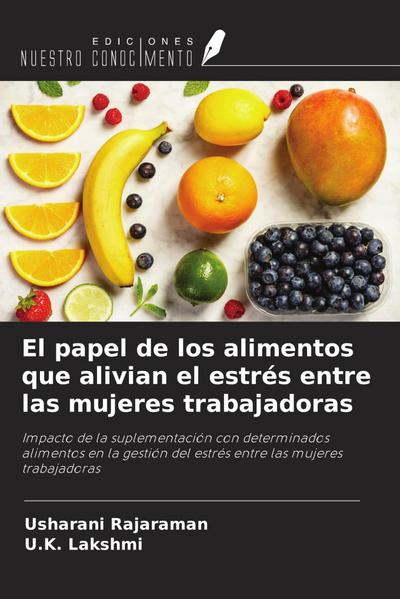 El papel de los alimentos que alivian el estrés entre las mujeres trabajadoras