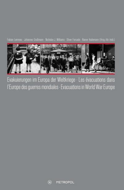 Evakuierungen im Europa der Weltkriege - Les évacuations dans lEurope des guerres mondiales - Evacuations in World War Europe