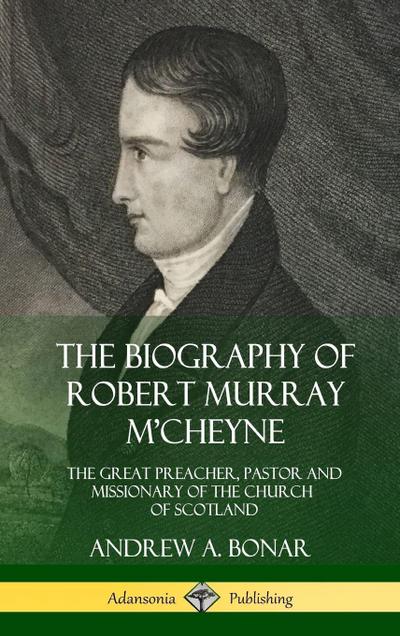 The Biography of Robert Murray M’Cheyne