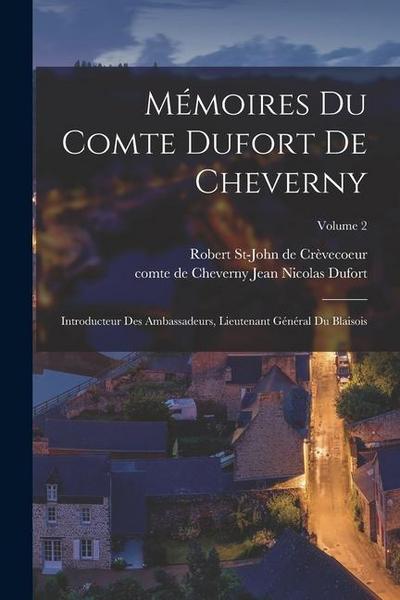Mémoires du comte Dufort de Cheverny: Introducteur des ambassadeurs, lieutenant général du Blaisois; Volume 2
