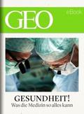 Gesundheit! Was die Medizin so alles kann (GEO eBook) von  | Ebook
