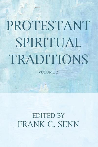 Protestant Spiritual Traditions, Volume Two