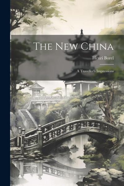 The New China: A Traveller’s Impressions
