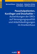 Pauschalpatienten, Kurzlieger und Draufzahler – Auswirkungen der DRGs auf Versorgungsqualität und Arbeitsbedingungen im Krankenhaus