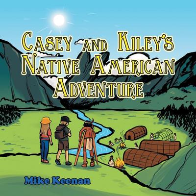 Casey and Kiley’S Native American Adventure