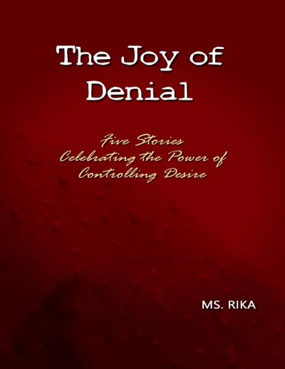 Ms. Rika: Joy of Denial: Five Stories Celebrating the Power