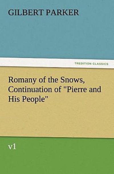 Romany of the Snows, Continuation of "Pierre and His People", v1