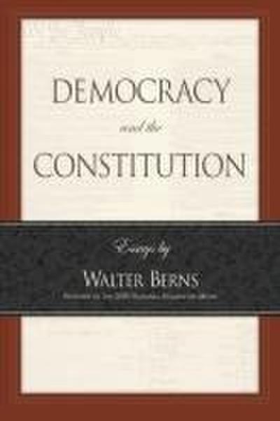 Democracy and the Constitution: Essays by Walter Berns