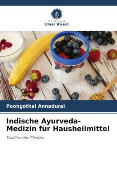 Indische Ayurveda-Medizin für Hausheilmittel