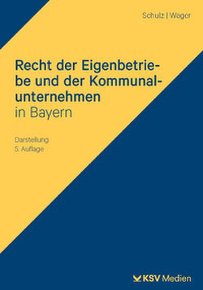 Recht der Eigenbetriebe und der Kommunalunternehmen in Bayern