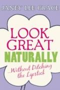 Look Great Naturally...Without Ditching the Lipsti