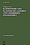 Elementare und klassische Algebra vom modernen Standpunkt