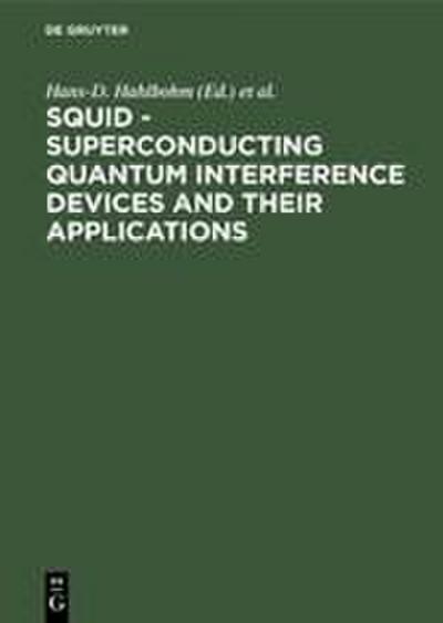 SQUID - Superconducting Quantum Interference Devices and their Applications