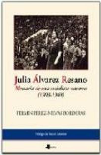 Julia Álvarez Resano : memoria de una socialista navarra (1903-1948)