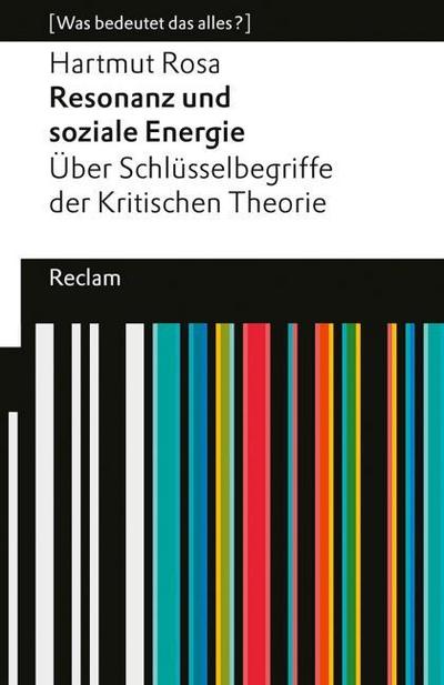 Resonanz und soziale Energie. Über Schlüsselbegriffe der Kritischen Theorie