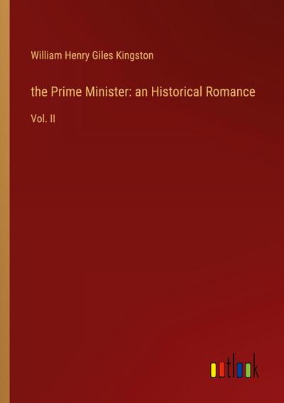 the Prime Minister: an Historical Romance