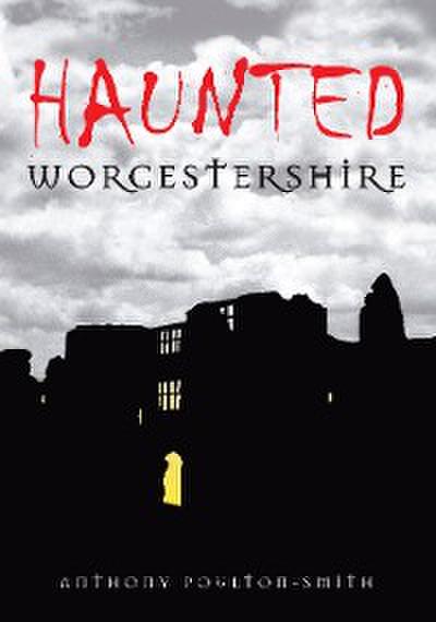 Haunted Worcestershire