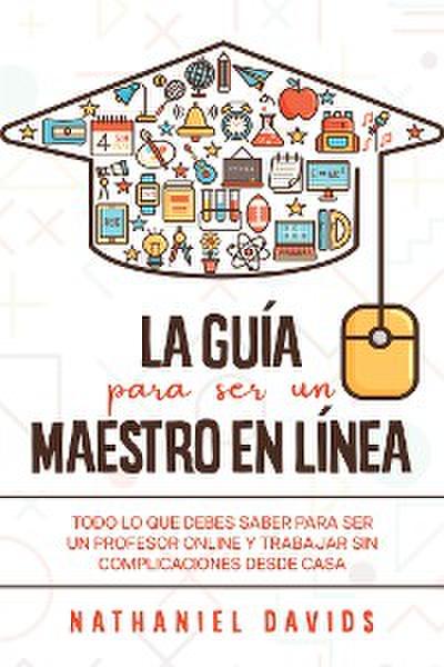 La Guía para ser un Maestro en Línea