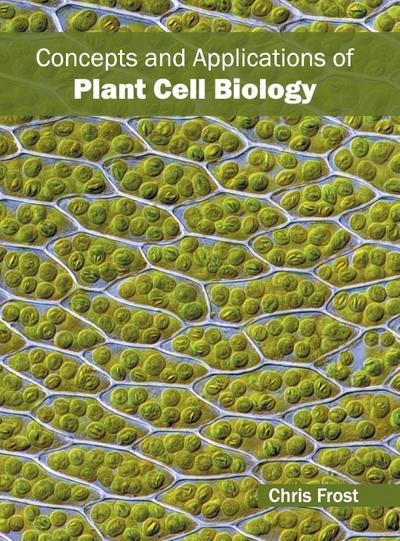 Concepts and Applications of Plant Cell Biology