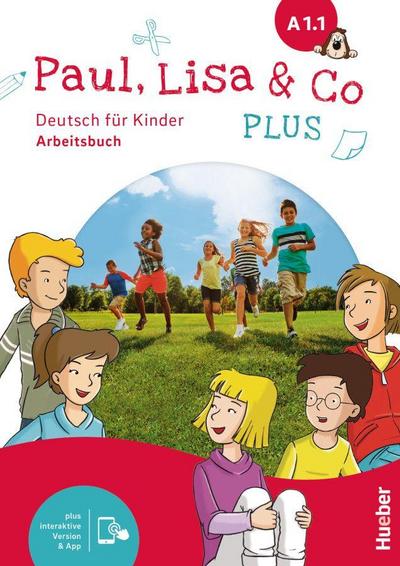 Paul, Lisa & Co PLUS A1.1: Deutsch für Kinder.Deutsch als Fremdsprache / Arbeitsbuch plus interaktive Version