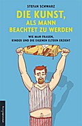 Die Kunst, als Mann beachtet zu werden