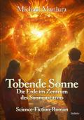 Tobende Sonne - Die Erde im Zentrum des Sonnenstur